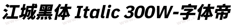 江城黑体 Italic 300W字体转换